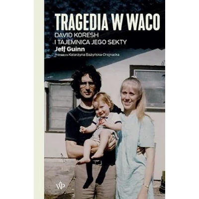 Abbildung von Tragedia w Waco.: David Koresh i tajemnica jego sekty