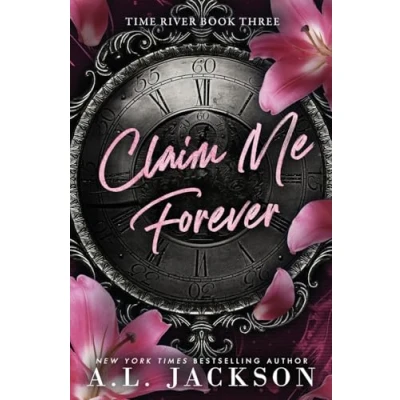 Abbildung von Claim Me Forever: A Single Dad, Small Town Romance (Time River, Band 3)