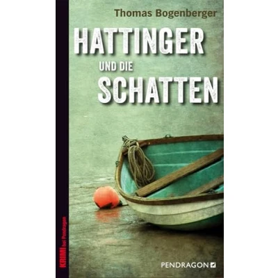 Abbildung von Hattinger und die Schatten (Ein Fall für Hattinger): Ein Hattinger, Band 3 (Chiemgau Krimi: Hattinger)