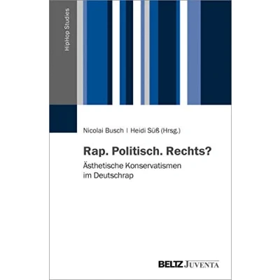Abbildung von Rap. Politisch. Rechts?: Ästhetische Konservatismen im Deutschrap (HipHop Studies, 1)