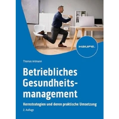 Abbildung von Betriebliches Gesundheitsmanagement: Neue Erfolgsstrategien für Unternehmen: Kernstrategien und deren praktische Umsetzung (Haufe Fachbuch)