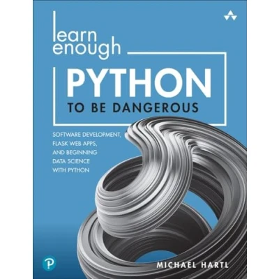 Abbildung von Learn Enough Python to Be Dangerous: Software Development, Flask Web Apps, and Beginning Data Science with