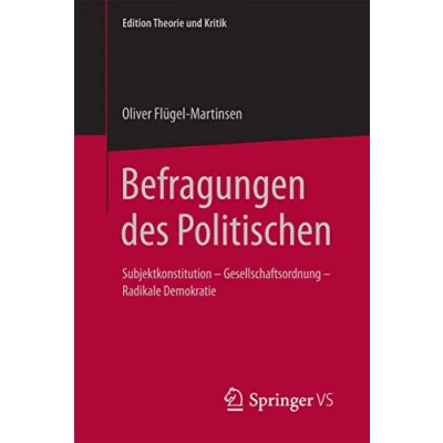 Abbildung von Befragungen des Politischen: Subjektkonstitution Gesellschaftsordnung Radikale Demokratie (Edition Theorie und Kritik)