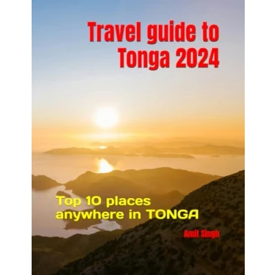 Abbildung von Travel Guide to Tonga 2024: Top 10 places visit anywhere in (Travel Oceiana 2024, Band 14)