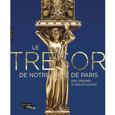 Abbildung von le trésor de Notre Dame Paris. Des origines à Viollet Duc