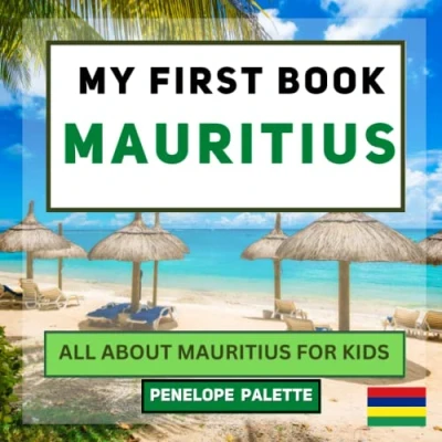 Abbildung von My First Book Mauritius: All About Mauritius For Kids (My World Edition, Band 106)