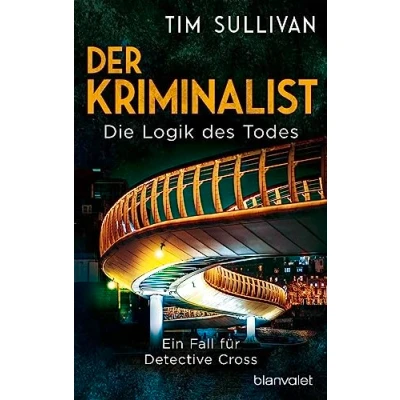 Abbildung von Der Kriminalist Die Logik des Todes: Ein Fall für Detective Cross (Die Bristol Reihe, Band 2)