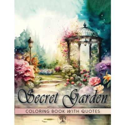 Abbildung von Secret Garden Coloring Book: Modern Art Designs of Magical Backyard Scenes and Dreaming Flowers with Inspirational Motivational Quotes