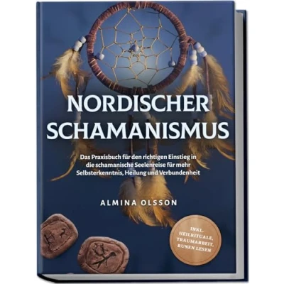 Abbildung von Nordischer Schamanismus: Das Praxisbuch für den richtigen Einstieg in die schamanische Seelenreise mehr Selbsterkenntnis, Heilung und Verbundenheit inkl. Heilrituale, Traumarbeit, Runen lesen