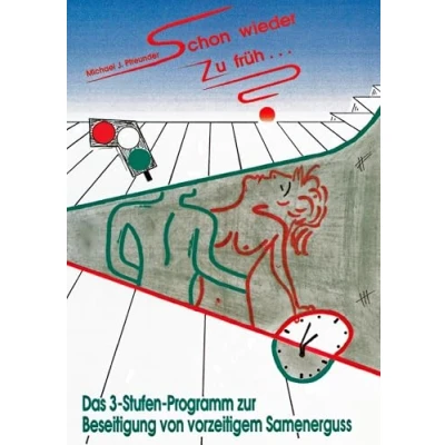Abbildung von Schon wieder zu früh...?: Das 3 Stufen Programm gegen vorzeitigen Samenerguss