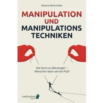 Abbildung von Manipulation und Manipulationstechniken come into power: Die Kunst zu überzeugen Menschen lesen wie ein Profi