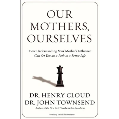Abbildung von Our Mothers, Ourselves: How Understanding Your Mother&#039;s Influence Can Set You on a Path to Better Life