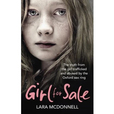 Abbildung von girl for Sale: the shocking true story from trafficked and abused by Oxford’s evil sex ring