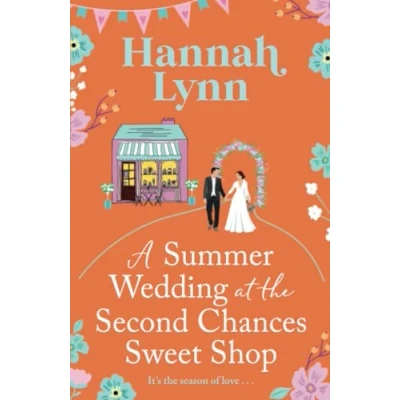 Abbildung von A Summer Wedding at the Second Chances Sweet Shop: gorgeously feel good, romantic read from Hannah Lynn for 2024 (The Holly Berry Shop Series, 6)