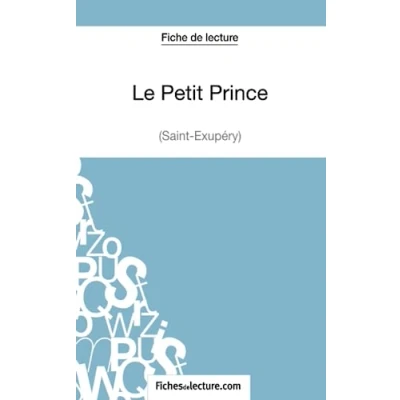 Abbildung von Le Petit Prince Saint Éxupéry (Fiche de lecture): Analyse complète l&#039;oeuvre
