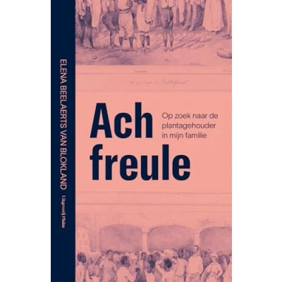 Abbildung von Ach freule: Op zoek naar de plantagehouder in mijn familie