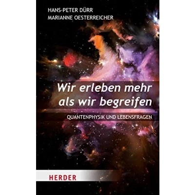 Abbildung von wir erleben mehr als begreifen: Quantenphysik und Lebensfragen (HERDER spektrum)