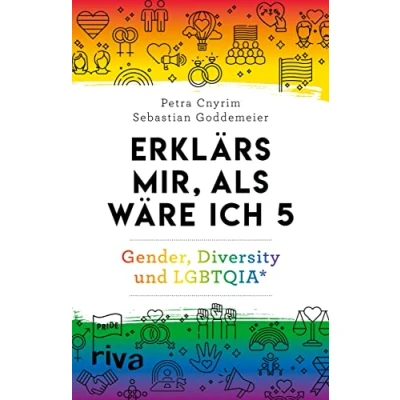 Abbildung von Erklärs mir, als wäre ich 5: Gender, Diversity und LGBTQIA*. Spannende Antworten rund um Geschlechtsidentität, Rollenbilder Sexualität