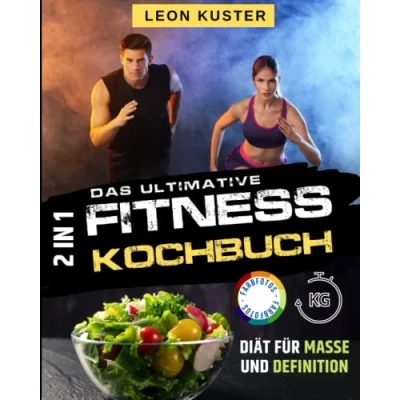 Abbildung von Das Ultimative Fitness Kochbuch: 121 Einfache und Leckere Rezepte. Diät für Masse Definition. Wochen Ernährungsplan