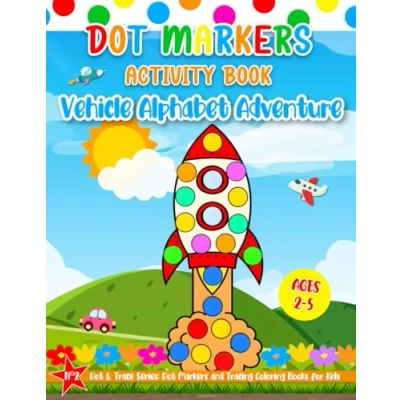 Abbildung von Dot Markers Activity Book: Vehicle Alphabet Adventure Easy Guided BIG DOTS Coloring Fun &amp; ABC Learning for Kids Ages 2 5, Toddlers, Preschool Kindergarten (Dot Trace)