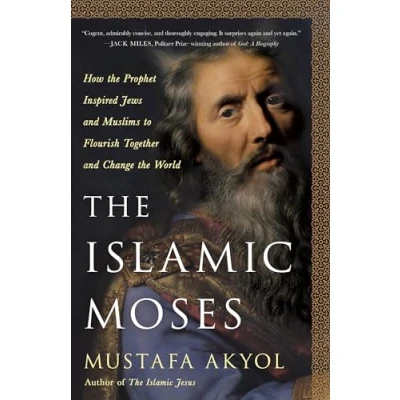 Abbildung von the Islamic Moses: How Prophet Inspired Jews and Muslims to Flourish Together Change World