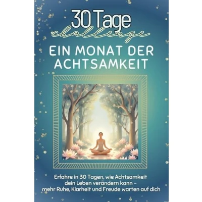Abbildung von Ein Monat der Achtsamkeit Das perfekte Geschenk für Weihnachten und Geburtstag jeden Anlass: Erfahre in 30 Tagen, wie dein Leben ... Ruhe, Klarheit Freude warten auf dich
