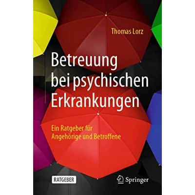Abbildung von Betreuung bei psychischen Erkrankungen: Ein Ratgeber für Angehörige und Betroffene
