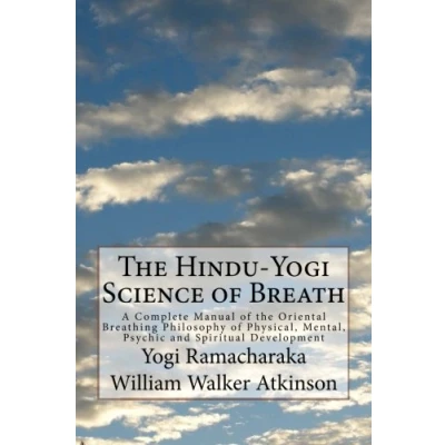 Abbildung von the Hindu Yogi Science of Breath: A Complete Manual Oriental Breathing Philosophy Physical, Mental, Psychic and Spiritual Development