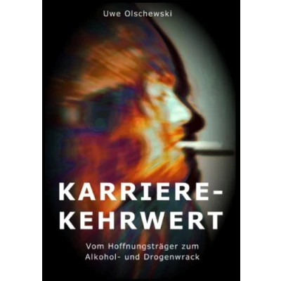 Abbildung von Karriere Kehrwert: Vom Hoffnungsträger zum Alkohol und Drogenwrack