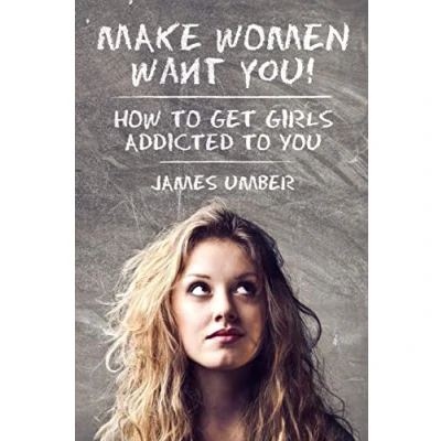Abbildung von Make Women Want You: How to get Girls Addicted You