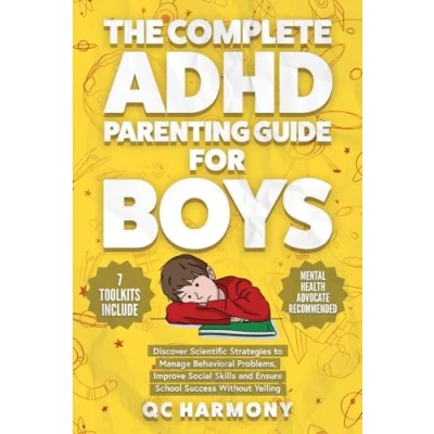 Abbildung von The Complete ADHD Parenting Guide for Boys: Discover Scientific Strategies to Manage Behavioral Problems, Improve Social Skills and Ensure School Success Without Yelling. (Positive Parenting, Band 2)