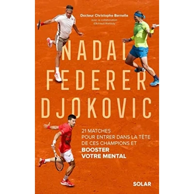 Abbildung von Nadal, Federer, Djokovic 21 matches pour entrer dans la tête de ces champions et booster votre mental