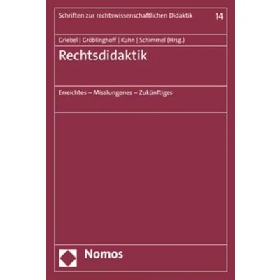 Abbildung von Rechtsdidaktik: Erreichtes Misslungenes Zukünftiges (Schriften zur rechtswissenschaftlichen Didaktik)