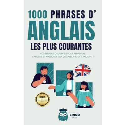 Abbildung von 1000 PHRASES d&#039; ANGLAIS les plus courantes: COURANTES pour apprendre l’ANGLAIS et améliorer son vocabulaire en s’amusant ! (Un Voyage Linguistique avec Lingo Facile !)