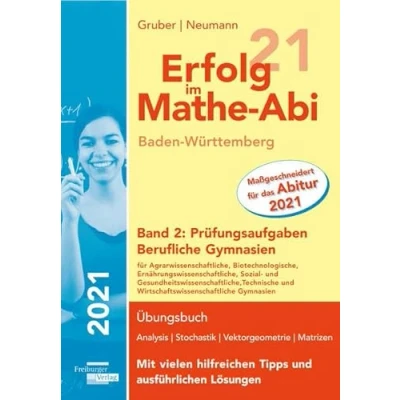 Abbildung von Erfolg im Mathe Abi 2021 Baden Württemberg Berufliche Gymnasien Band 2: Prüfungsaufgaben