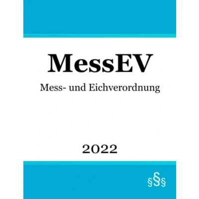Abbildung von Mess und Eichverordnung MessEV: Verordnung über das Inverkehrbringen die Bereitstellung von Messgeräten auf dem Markt sowie ihre Verwendung Eichung