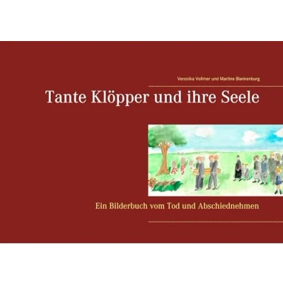 Abbildung von Tante Klöpper und ihre Seele: Ein Bilderbuch vom Tod Abschiednehmen (Und wo ist der Himmel ?)