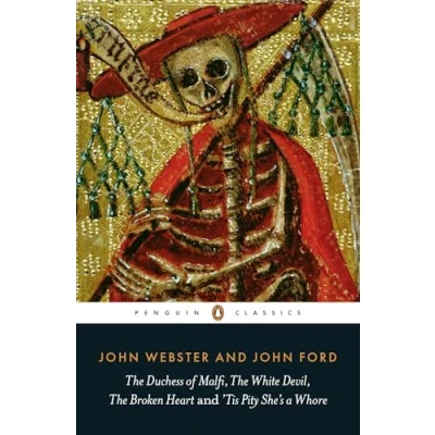 Abbildung von The Duchess of Malfi, White Devil, Broken Heart and &#039;Tis Pity She&#039;s a Whore (Penguin Classics)