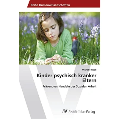 Abbildung von Kinder psychisch kranker Eltern: Präventives Handeln der Sozialen Arbeit