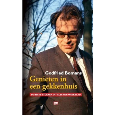 Abbildung von Genieten in een gekkenhuis: de beste stukken uit Elsevier weekblad