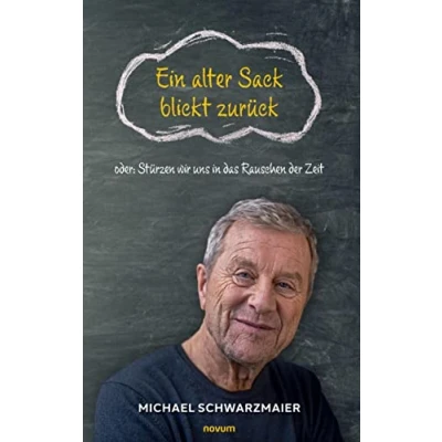 Abbildung von Ein alter Sack blickt zurück: oder: Stürzen wir uns in das Rauschen der Zeit