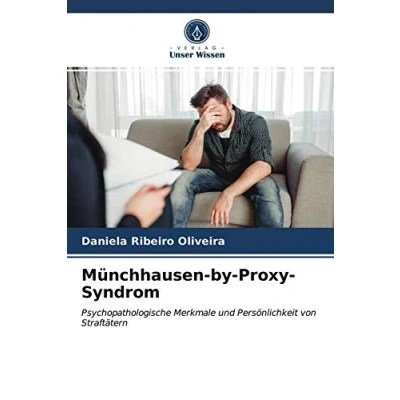Abbildung von Münchhausen by Proxy Syndrom: Psychopathologische Merkmale und Persönlichkeit von Straftätern