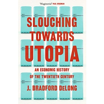 Abbildung von Slouching Towards Utopia: An Economic History of the Twentieth Century