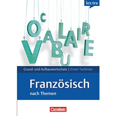 Abbildung von Lextra Französisch Grund und Aufbauwortschatz nach Themen A1 B2: Lernwörterbuch