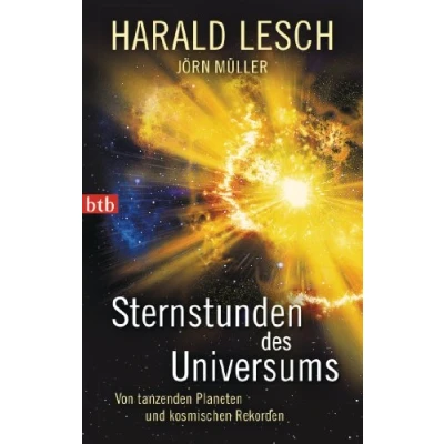Abbildung von Sternstunden des Universums: Von tanzenden Planeten und kosmischen Rekorden