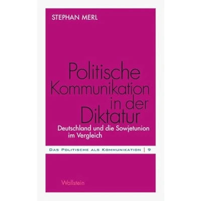 Abbildung von Politische Kommunikation in der Diktatur: Deutschland und die Sowjetunion im Vergleich (Das als Kommunikation)