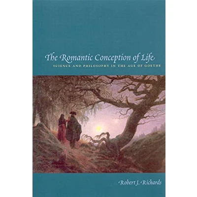 Abbildung von The Romantic Conception Of Life: Science and Philosophy In Age Goethe (Science Its Conceptual Foundations)