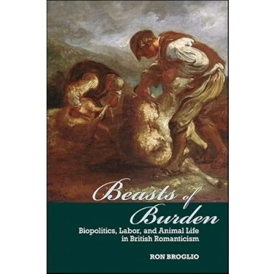 Abbildung von Beasts of Burden: Biopolitics, Labor, and Animal Life in British Romanticism (Suny Series, Studies the Long Nineteenth Century)