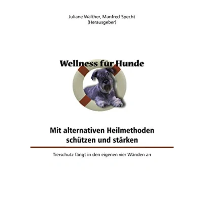 Abbildung von Wellness für Hunde: mit alternativen Heilmethoden schützen und stärken