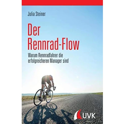 Abbildung von Der Rennrad Flow. Warum Rennradfahrer die erfolgreicheren Manager sind